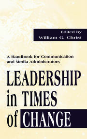 Leadership in Times of Change: A Handbook for Communication and Media Administrators book cover