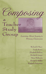 Composing a Teacher Study Group: Learning About Inquiry in Primary Classrooms book cover