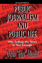 Public Journalism and Public Life: Why Telling the News Is Not Enough book cover
