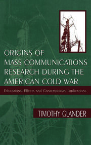 Origins of Mass Communications Research During the American Cold War: Educational Effects and Contemporary Implications book cover