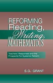 Reforming Reading, Writing, and Mathematics: Teachers' Responses and the Prospects for Systemic Reform book cover