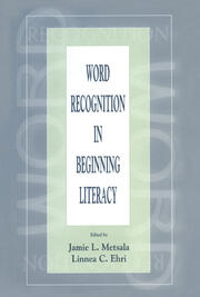 Word Recognition in Beginning Literacy - 1st Edition - Jamie L. Metsal