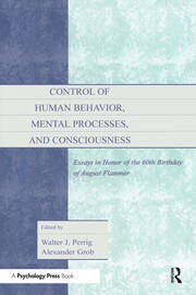 Control of Human Behavior, Mental Processes, and Consciousness: Essays in Honor of the 60th Birthday of August Flammer book cover