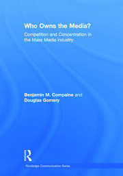 Who Owns the Media?: Competition and Concentration in the Mass Media industry book cover