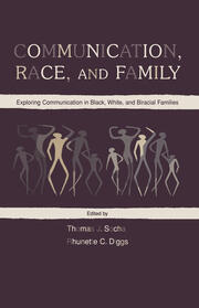 Communication, Race, and Family: Exploring Communication in Black, White, and Biracial Families book cover