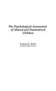 The Psychological Assessment of Abused and Traumatized Children book cover
