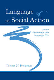 Language As Social Action: Social Psychology and Language Use book cover