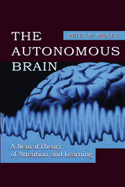 The Autonomous Brain: A Neural Theory of Attention and Learning book cover