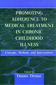 Promoting Adherence to Medical Treatment in Chronic Childhood Illness: Concepts, Methods, and Interventions book cover
