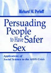 Persuading People To Have Safer Sex: Applications of Social Science To the Aids Crisis book cover
