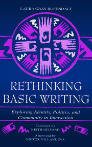 Rethinking Basic Writing: Exploring Identity, Politics, and Community in interaction book cover