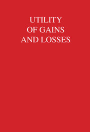 Utility of Gains and Losses: Measurement-Theoretical and Experimental Approaches book cover