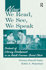 Now We Read, We See, We Speak: Portrait of Literacy Development in an Adult Freirean-Based Class book cover