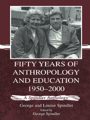 Fifty Years of Anthropology and Education 1950-2000: A Spindler Anthology book cover