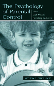 The Psychology of Parental Control: How Well-meant Parenting Backfires book cover