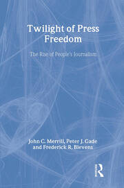 Twilight of Press Freedom: The Rise of People's Journalism book cover