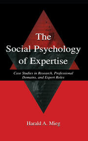 The Social Psychology of Expertise: Case Studies in Research, Professional Domains, and Expert Roles book cover