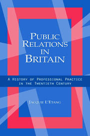 Public Relations in Britain: A History of Professional Practice in the Twentieth Century book cover