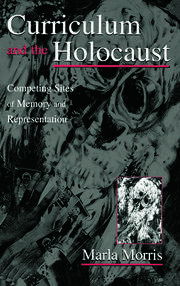 Curriculum and the Holocaust: Competing Sites of Memory and Representation book cover