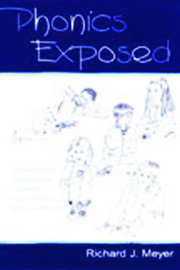 Phonics Exposed: Understanding and Resisting Systematic Direct Intense Phonics Instruction book cover