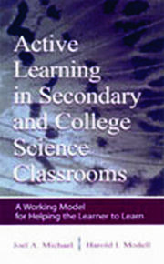 Active Learning in Secondary and College Science Classrooms: A Working Model for Helping the Learner To Learn book cover