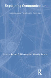 Explaining Communication: Contemporary Theories and Exemplars book cover
