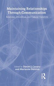 Maintaining Relationships Through Communication: Relational, Contextual, and Cultural Variations book cover