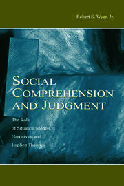 Social Comprehension and Judgment: The Role of Situation Models, Narratives, and Implicit Theories book cover