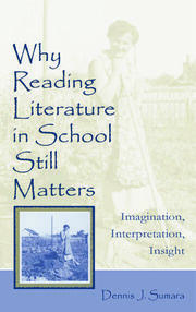 Why Reading Literature in School Still Matters: Imagination, Interpretation, Insight book cover