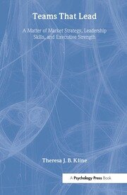 Teams That Lead: A Matter of Market Strategy, Leadership Skills, and Executive Strength book cover