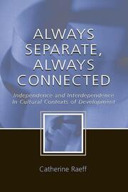 Always Separate, Always Connected: Independence and Interdependence in Cultural Contexts of Development book cover