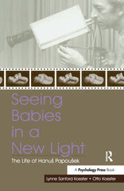 Seeing Babies in a New Light: The Life of Hanus Papousek book cover