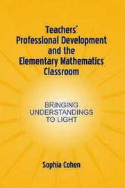 Teachers' Professional Development and the Elementary Mathematics Classroom: Bringing Understandings To Light book cover