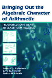 Bringing Out the Algebraic Character of Arithmetic: From Children's Ideas To Classroom Practice book cover
