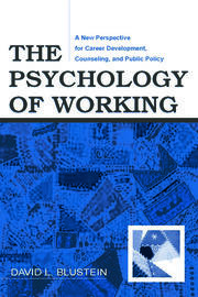 The Psychology of Working: A New Perspective for Career Development, Counseling, and Public Policy book cover