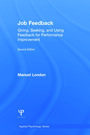 Job Feedback: Giving, Seeking, and Using Feedback for Performance Improvement book cover