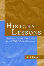 History Lessons: Teaching, Learning, and Testing in U.S. High School Classrooms book cover
