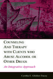 Counseling and Therapy With Clients Who Abuse Alcohol or Other Drugs: An Integrative Approach book cover