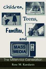 Children, Teens, Families, and Mass Media: The Millennial Generation book cover