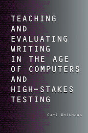 Teaching and Evaluating Writing in the Age of Computers and High-Stakes Testing book cover