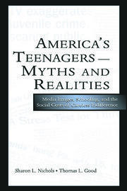 America's Teenagers--Myths and Realities: Media Images, Schooling, and the Social Costs of Careless Indifference book cover