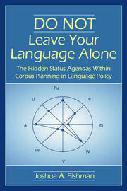 DO NOT Leave Your Language Alone: The Hidden Status Agendas Within Corpus Planning in Language Policy book cover