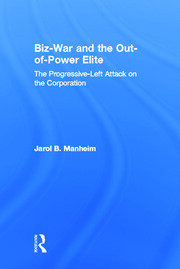 Biz-War and the Out-of-Power Elite: The Progressive-Left Attack on the Corporation book cover