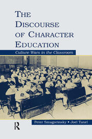 The Discourse of Character Education: Culture Wars in the Classroom book cover