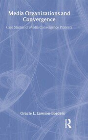 Media Organizations and Convergence: Case Studies of Media Convergence Pioneers book cover