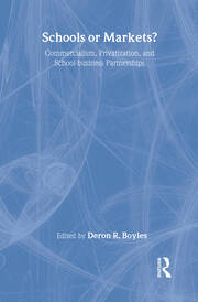 Schools or Markets?: Commercialism, Privatization, and School-business Partnerships book cover