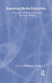 Assessing Media Education: A Resource Handbook for Educators and Administrators book cover