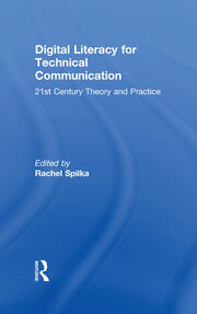 Digital Literacy for Technical Communication: 21st Century Theory and Practice book cover