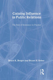 Gaining Influence in Public Relations: The Role of Resistance in Practice book cover