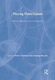 Playing Video Games: Motives, Responses, and Consequences book cover